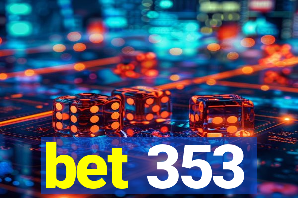 bet 353